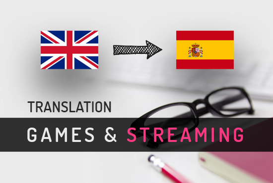 I will translate your movies and video games from english to spanish