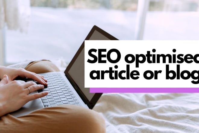 I will write an SEO optimised article for your blog or website