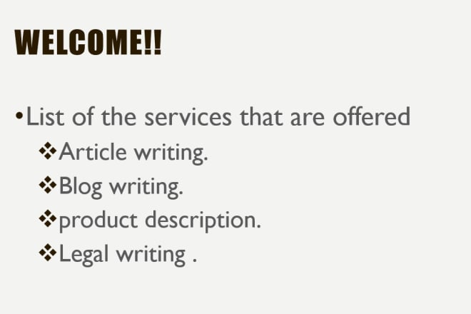 I will write articles, blogs, product description and, legal writing
