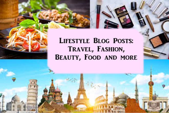 I will write blog posts on all lifestyle related topics