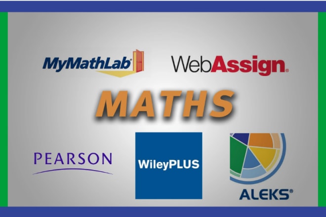 I will assist in mymathlab, pearson, aleks and connectmath courses