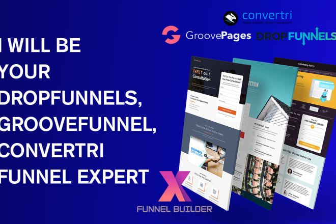 I will be your groove funnel, convertri, drop funnels funnel expert