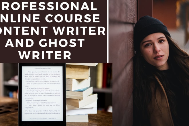 I will be your online course content creator, ebook writer and ghost writer