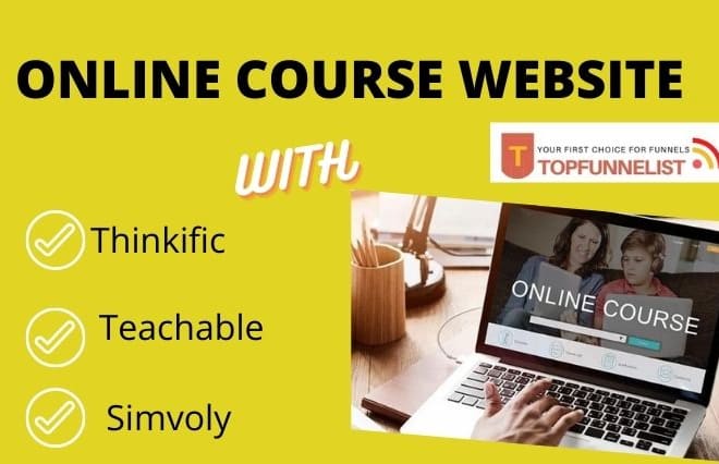 I will be your online course using thinkific,teachable,simvoly perfectly