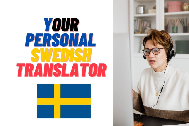 I will be your personal swedish translator to translate swedish