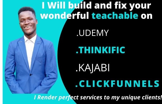 I will be your teachable expert using udemy clickfunnels thinkific kajabi