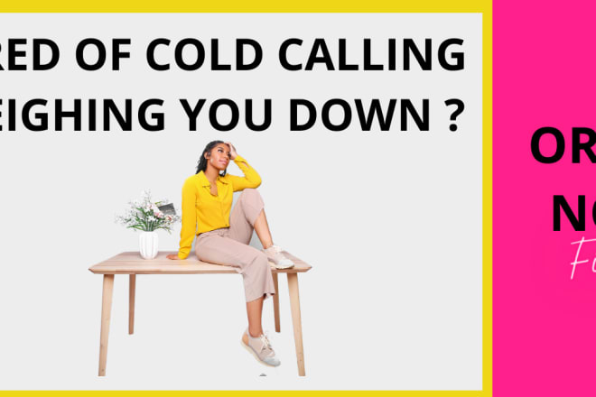 I will call your leads, set appointments, and handle sales cold calling