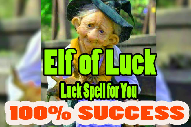 I will cast a elf of luck luck spell for you
