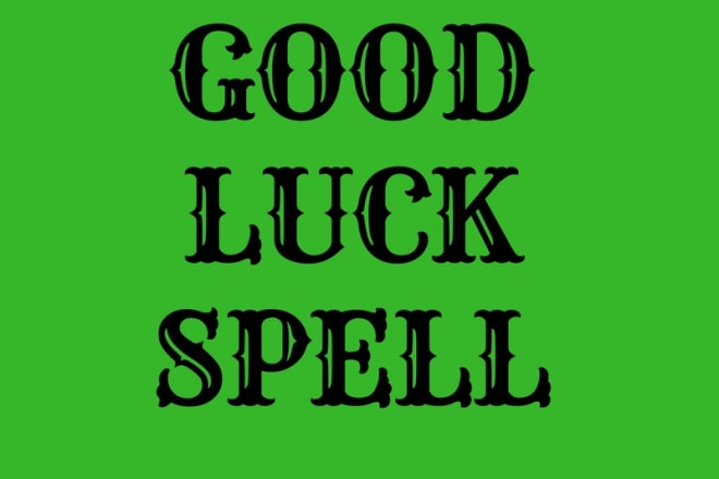 I will cast powerful good luck spell