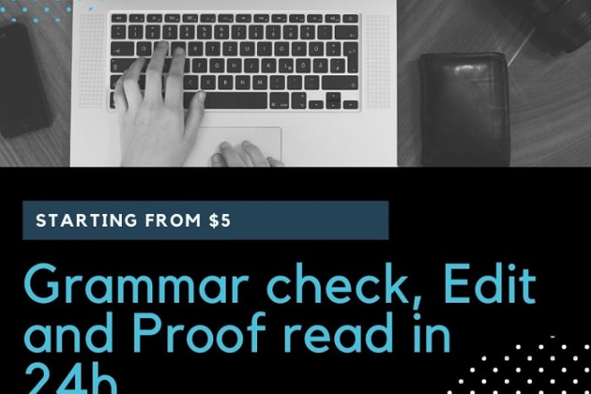 I will check grammar, proofread and edit any document in 24h