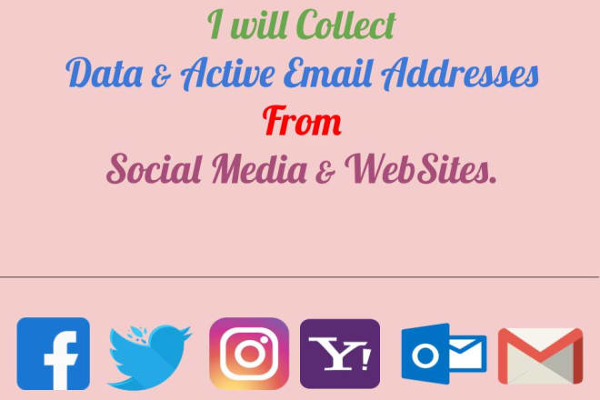 I will collect active emails from any social media and websites