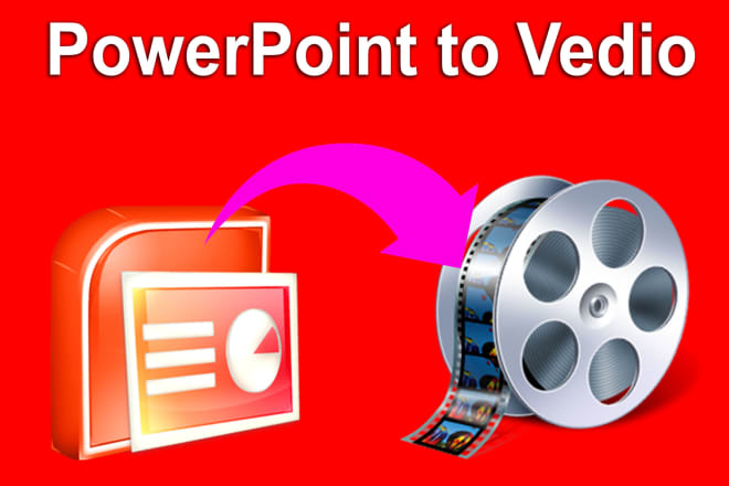 I will convert powerpoint presentation slide into video