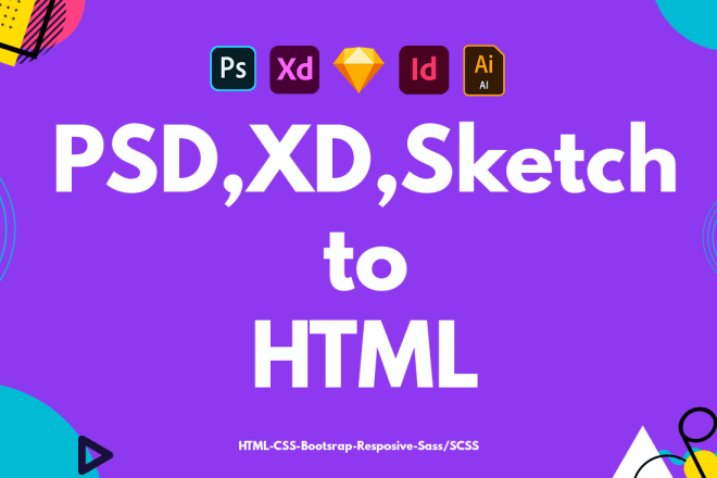 I will convert psd to html, xd to html, sketch to html responsive