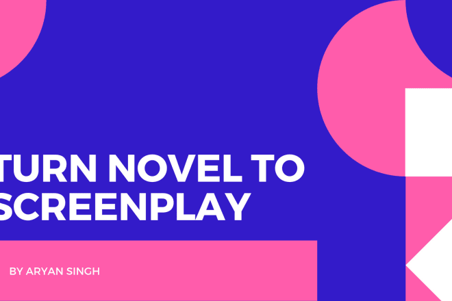 I will convert your novel to screenplay