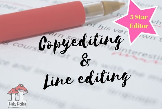 I will copy edit or line edit your fiction up to 100,000 words