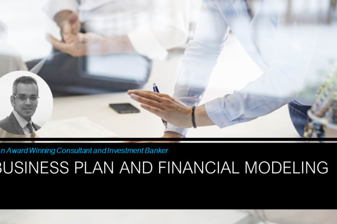 I will create a business plan and financial model