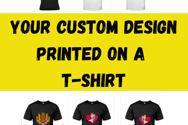 I will create a custom t shirt for you to buy