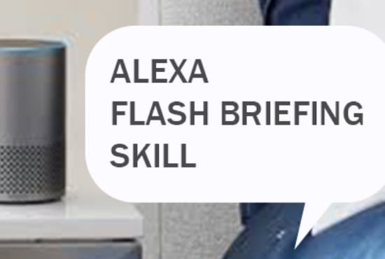 I will create an alexa flash briefing skill with easy management