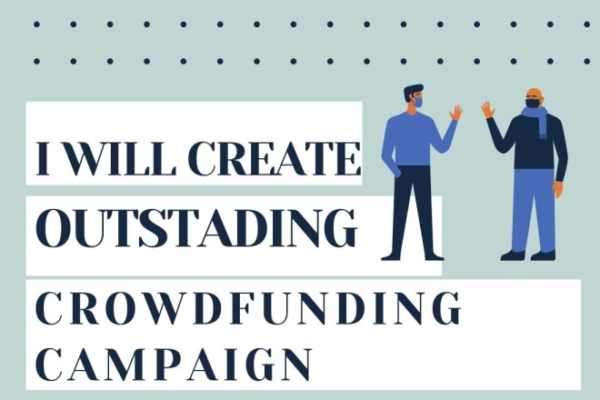 I will create outstanding kickstarter, indiegogo crowdfunding campaign