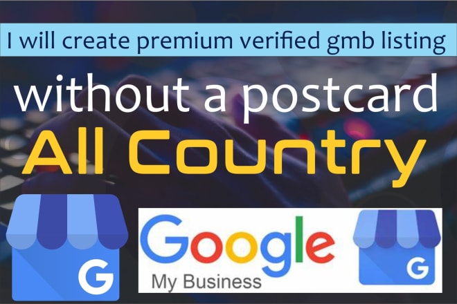 I will create verified gmb listing for all country without a postcard