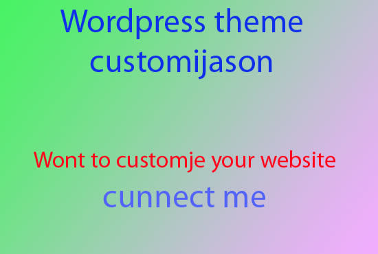 I will customize your wordpress theme and design your website how you wont