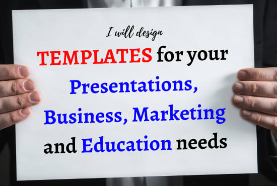 I will design templates for your presentations, marketing and education needs