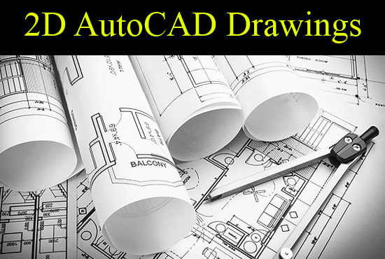 I will do 2d drawing using autocad