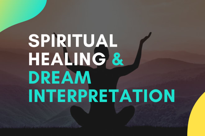 I will do a spiritual healing and dream interpretation