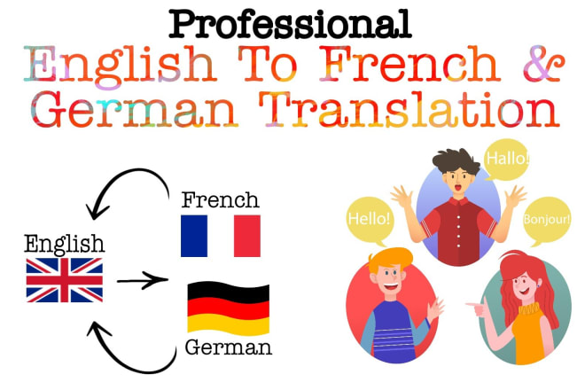 I will do accurate english to french german translation vice versa