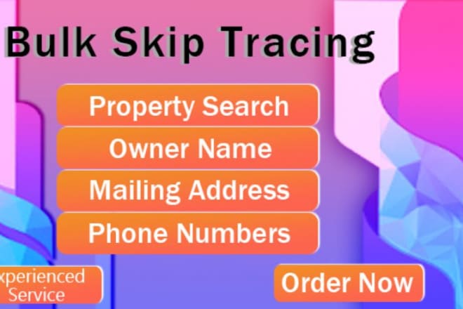 I will do bulk skip tracing for real estate business