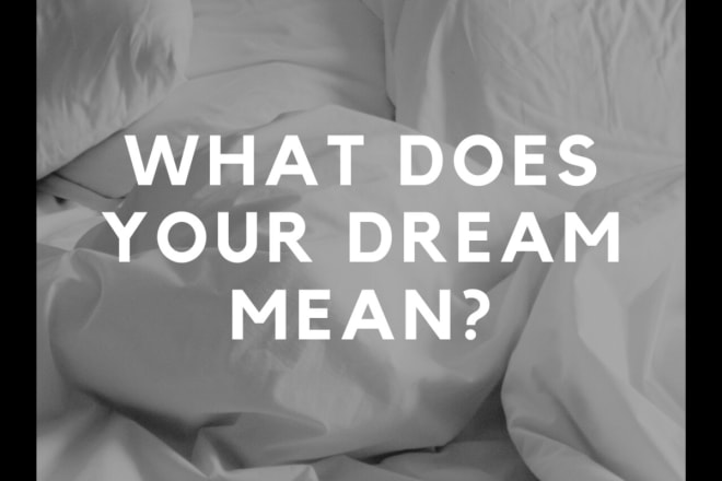 I will do dream interpretation and analysis, discovering meaning