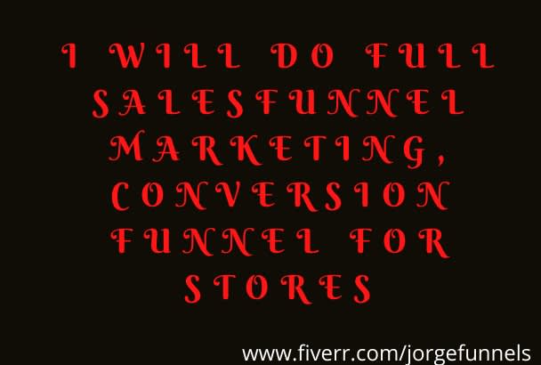 I will do full salesfunnel marketing, conversion funnel for stores
