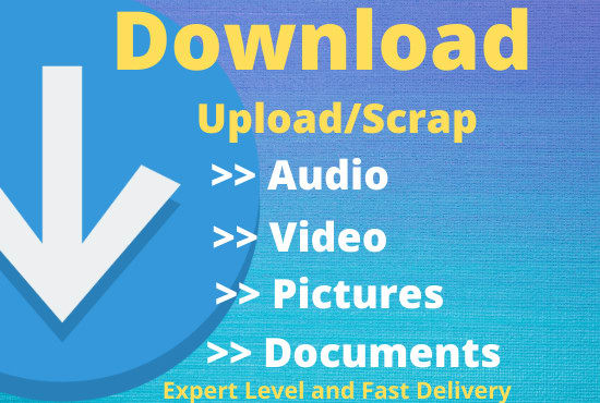 I will do mass downloading audio, video, pictures, images, documents