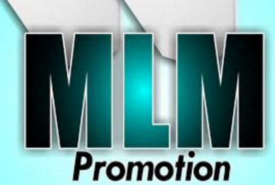I will do mlm promotion, web traffic, mlm lead and network marketing