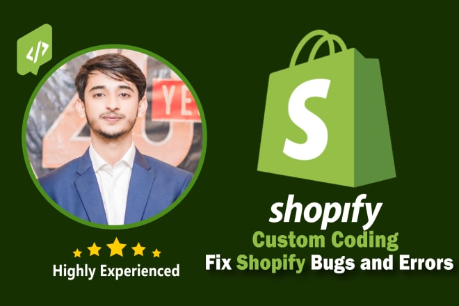 I will do shopify custom coding, bug fixing, or customization