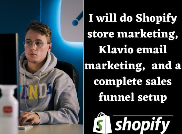 I will do shopify store marketing, klavio email marketing and ecommerce marketing