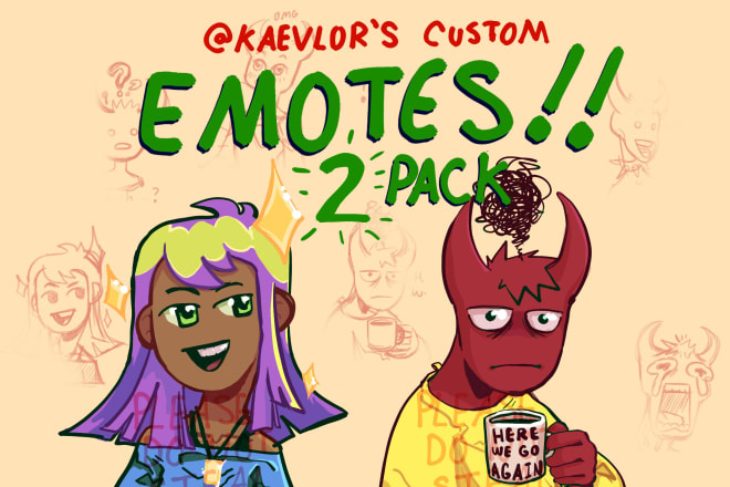 I will draw two stream or chat emotes
