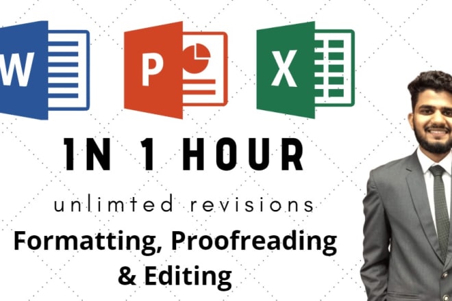 I will edit,format,proofread ms word, powerpoint, excel documents