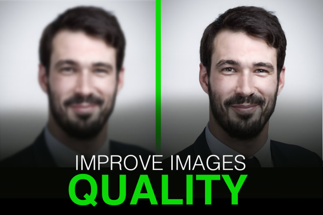 I will fix blurry, sharpen, upscale the quality of your images from low to HD