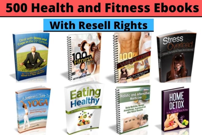 I will give you 500 health and fitness ebooks with resell right