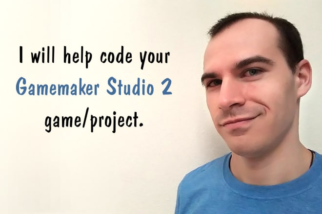 I will help code your gamemaker studio 2 project