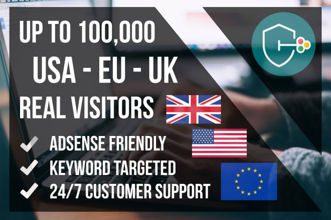 I will increase up to 100,000 USA, eu real traffic, google keyword targeted visitors