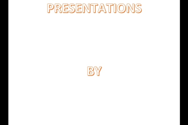 I will make admirable powerpoint presentations for you