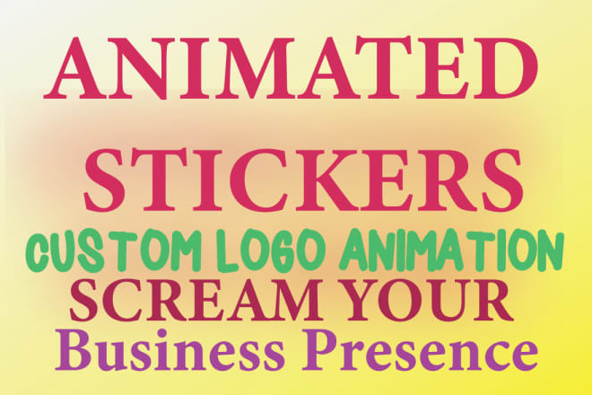I will make the beautiful animated GIF stickers for you