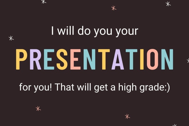 I will make your presentation for your school, college or work