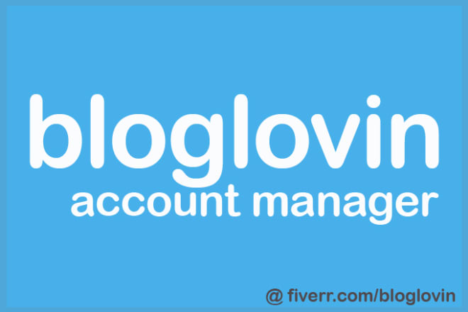I will manage your bloglovin account