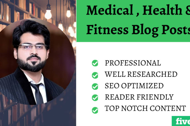 I will medical, health and fitness blog posts