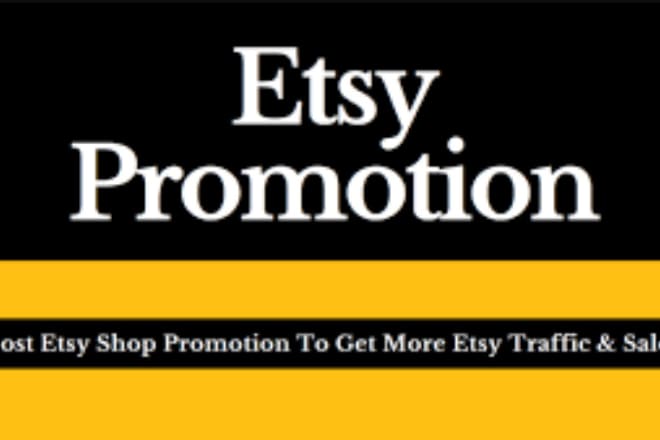 I will perform your etsy store promotion to go viral and drive traffic