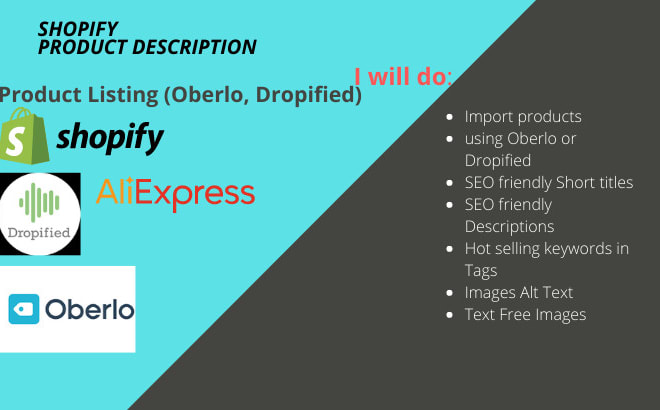 I will product upload in shopify via oberlo, dropified as well as manually