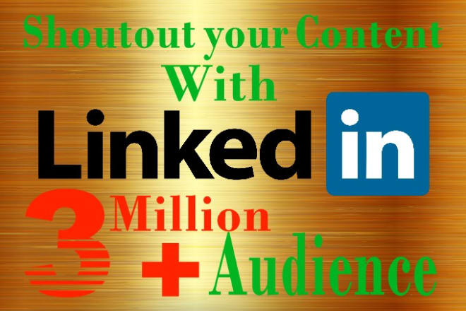 I will promote and shoutout your content with 3million linkedin audience, influence